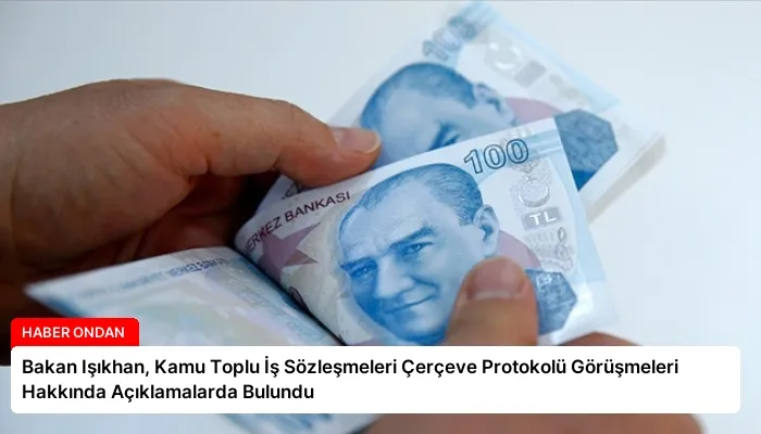 Bakan Işıkhan, Kamu Toplu İş Sözleşmeleri Çerçeve Protokolü Görüşmeleri Hakkında Açıklamalarda Bulundu