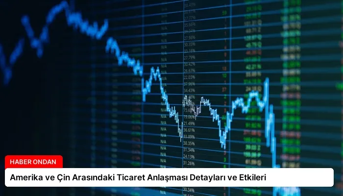Amerika ve Çin Arasındaki Ticaret Anlaşması Detayları ve Etkileri