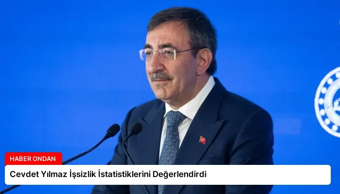 Cevdet Yılmaz İşsizlik İstatistiklerini Değerlendirdi