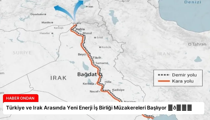 Türkiye ve Irak Arasında Yeni Enerji İş Birliği Müzakereleri Başlıyor ⏬👇