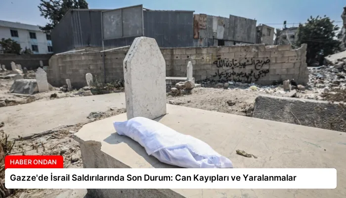 Gazze’de İsrail Saldırılarında Son Durum: Can Kayıpları ve Yaralanmalar