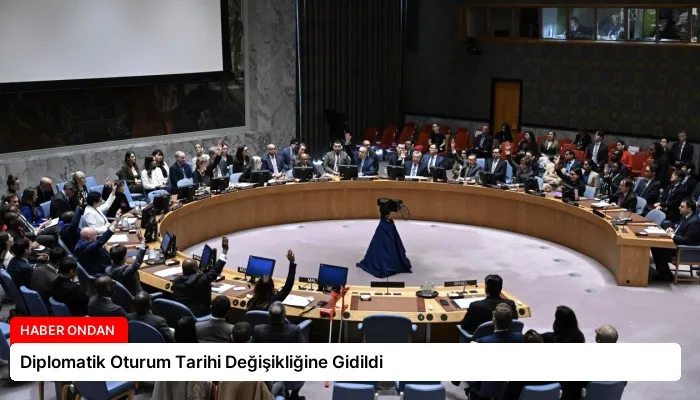 Diplomatik Oturum Tarihi Değişikliğine Gidildi