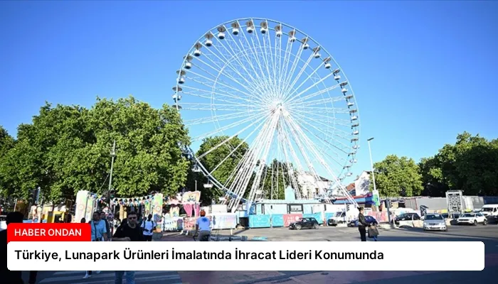 Türkiye, Lunapark Ürünleri İmalatında İhracat Lideri Konumunda