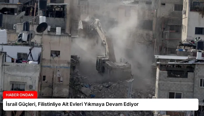 İsrail Güçleri, Filistinliye Ait Evleri Yıkmaya Devam Ediyor