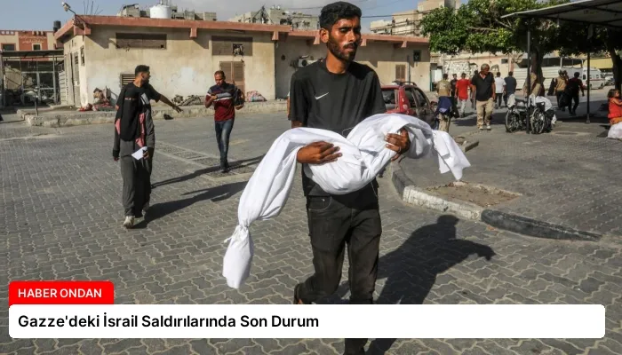 Gazze’deki İsrail Saldırılarında Son Durum