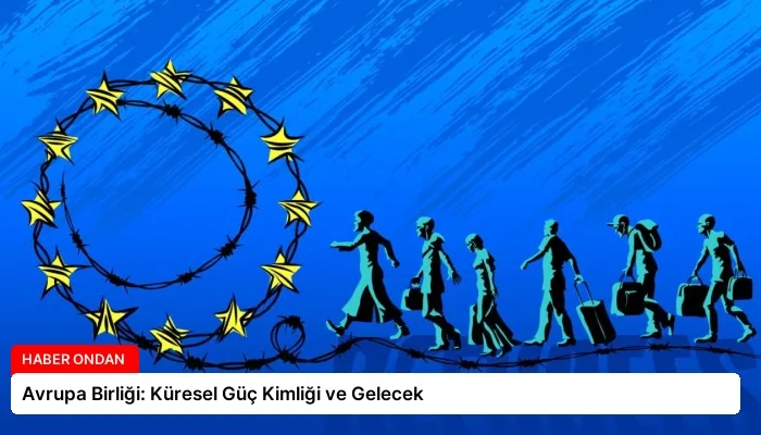 Avrupa Birliği: Küresel Güç Kimliği ve Gelecek