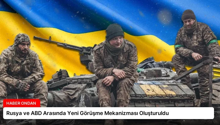 Rusya ve ABD Arasında Yeni Görüşme Mekanizması Oluşturuldu