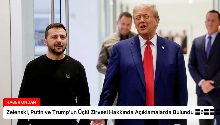 Zelenski, Putin ve Trump’un Üçlü Zirvesi Hakkında Açıklamalarda Bulundu ⏬👇