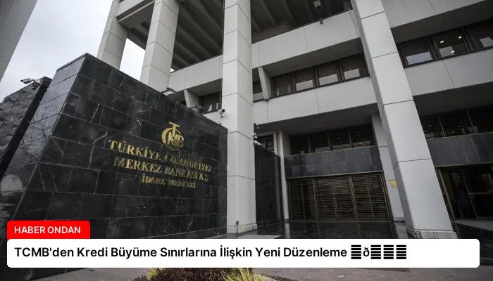 TCMB’den Kredi Büyüme Sınırlarına İlişkin Yeni Düzenleme ⏬👇