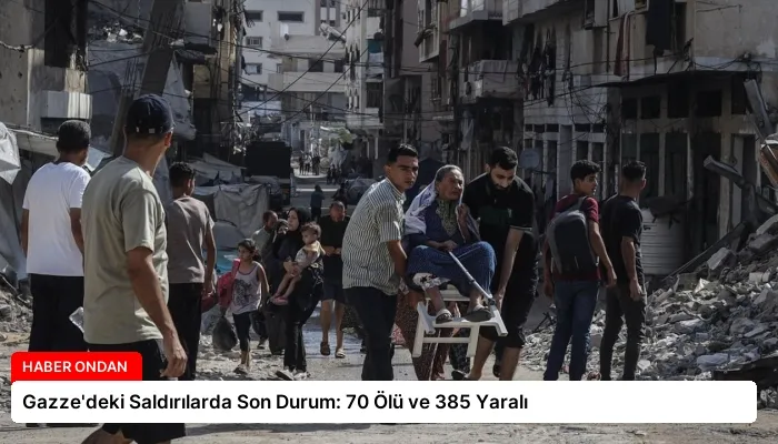 Gazze’deki Saldırılarda Son Durum: 70 Ölü ve 385 Yaralı