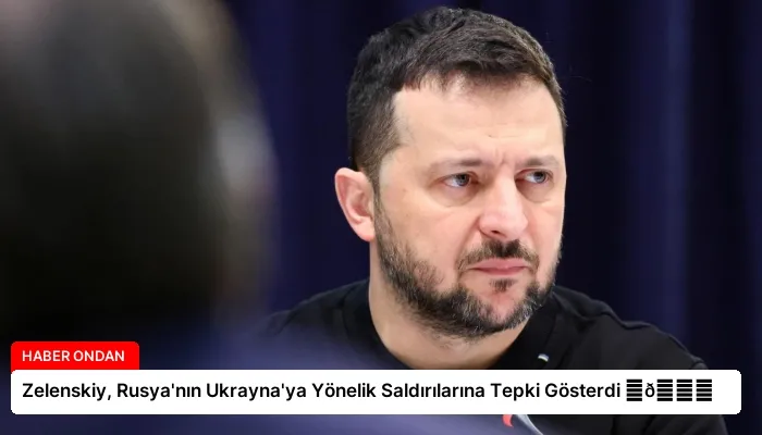 Zelenskiy, Rusya’nın Ukrayna’ya Yönelik Saldırılarına Tepki Gösterdi ⏬👇