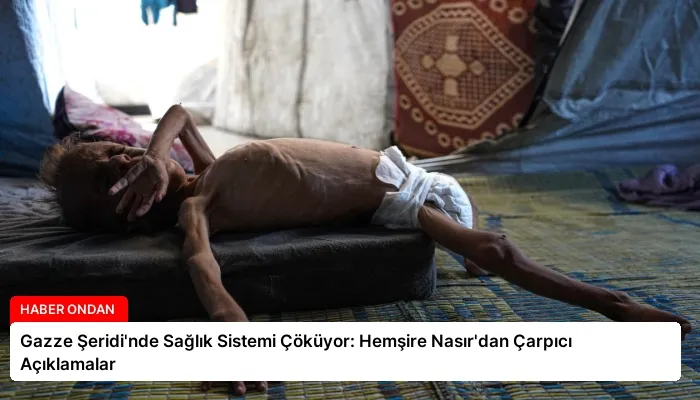 Gazze Şeridi’nde Sağlık Sistemi Çöküyor: Hemşire Nasır’dan Çarpıcı Açıklamalar