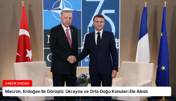 Macron, Erdoğan ile Görüştü: Ukrayna ve Orta Doğu Konuları Ele Alındı