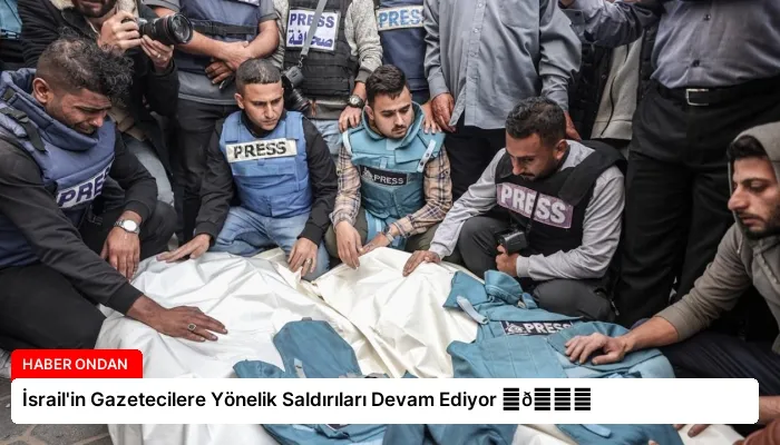 İsrail’in Gazetecilere Yönelik Saldırıları Devam Ediyor ⏬👇