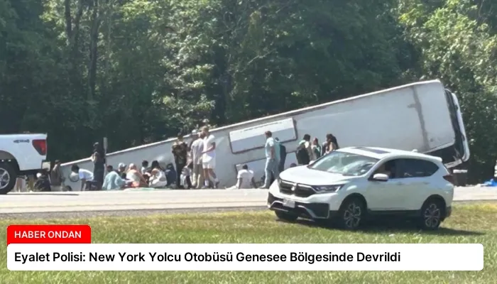 Eyalet Polisi: New York Yolcu Otobüsü Genesee Bölgesinde Devrildi