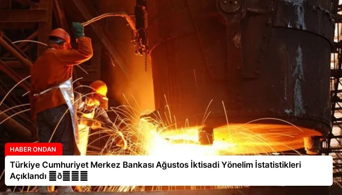 Türkiye Cumhuriyet Merkez Bankası Ağustos İktisadi Yönelim İstatistikleri Açıklandı ⏬👇