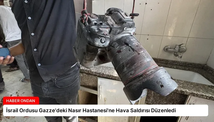 İsrail Ordusu Gazze’deki Nasır Hastanesi’ne Hava Saldırısı Düzenledi