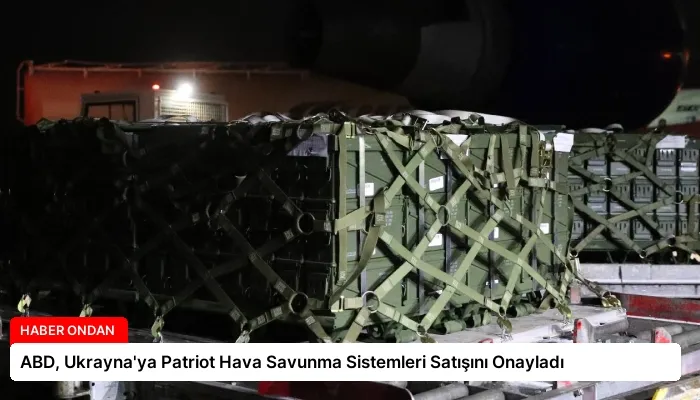 ABD, Ukrayna’ya Patriot Hava Savunma Sistemleri Satışını Onayladı