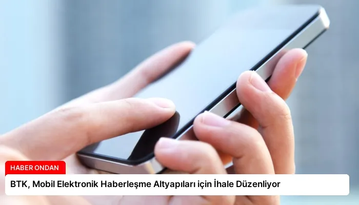 BTK, Mobil Elektronik Haberleşme Altyapıları için İhale Düzenliyor