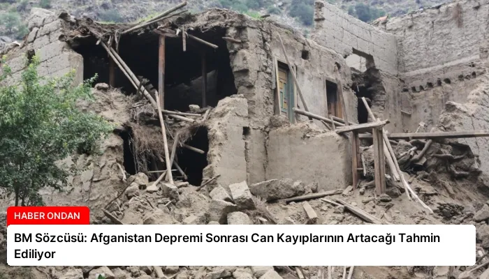 BM Sözcüsü: Afganistan Depremi Sonrası Can Kayıplarının Artacağı Tahmin Ediliyor
