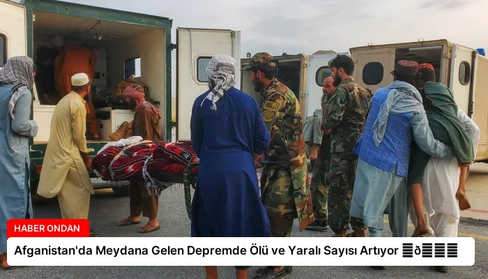 Afganistan’da Meydana Gelen Depremde Ölü ve Yaralı Sayısı Artıyor ⏬👇