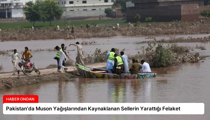 Pakistan’da Muson Yağışlarından Kaynaklanan Sellerin Yarattığı Felaket