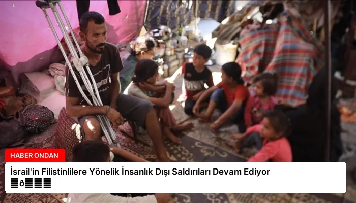 İsrail’in Filistinlilere Yönelik İnsanlık Dışı Saldırıları Devam Ediyor ⏬👇