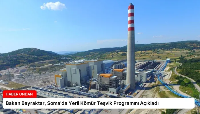 Bakan Bayraktar, Soma’da Yerli Kömür Teşvik Programını Açıkladı