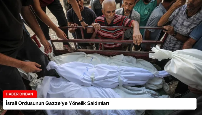 İsrail Ordusunun Gazze’ye Yönelik Saldırıları