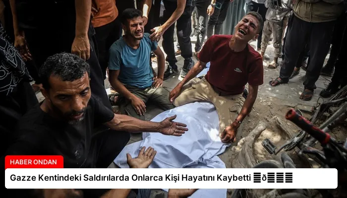 Gazze Kentindeki Saldırılarda Onlarca Kişi Hayatını Kaybetti ⏬👇
