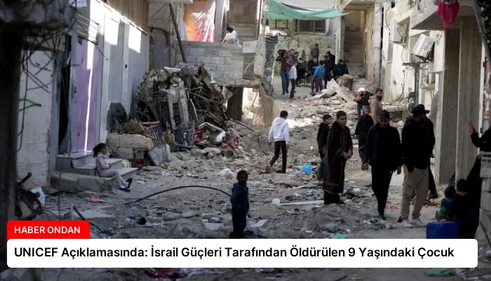 UNICEF Açıklamasında: İsrail Güçleri Tarafından Öldürülen 9 Yaşındaki Çocuk