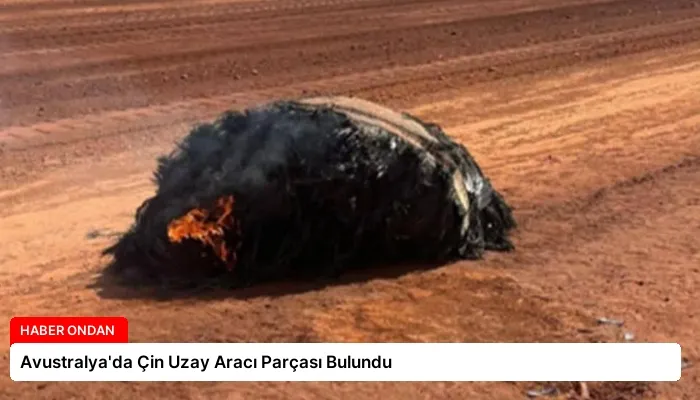 Avustralya’da Çin Uzay Aracı Parçası Bulundu