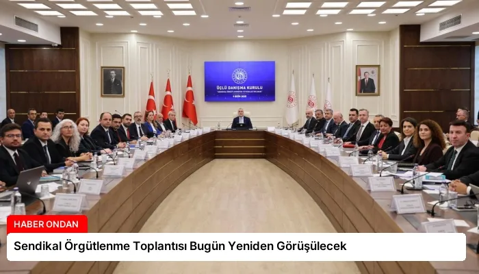 Sendikal Örgütlenme Toplantısı Bugün Yeniden Görüşülecek