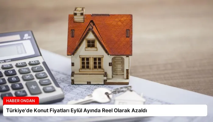 Türkiye’de Konut Fiyatları Eylül Ayında Reel Olarak Azaldı