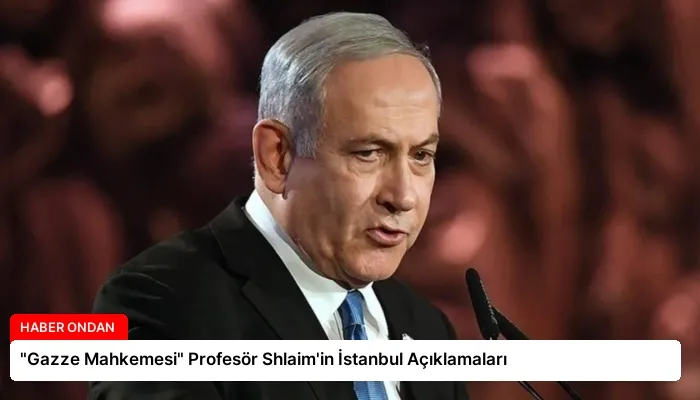 “Gazze Mahkemesi” Profesör Shlaim’in İstanbul Açıklamaları