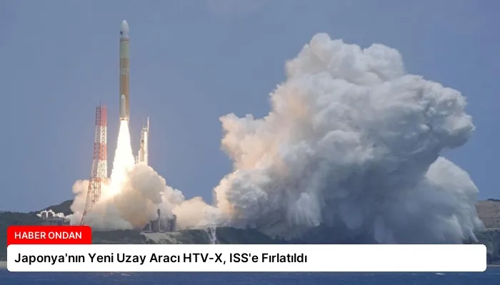 Japonya’nın Yeni Uzay Aracı HTV-X, ISS’e Fırlatıldı