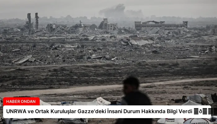 UNRWA ve Ortak Kuruluşlar Gazze’deki İnsani Durum Hakkında Bilgi Verdi ⏬👇
