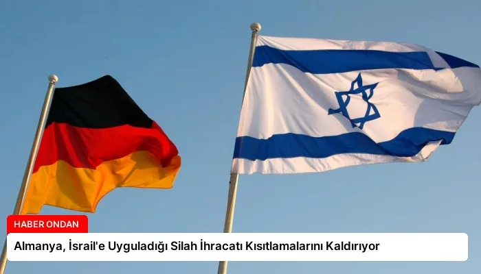Almanya, İsrail’e Uyguladığı Silah İhracatı Kısıtlamalarını Kaldırıyor