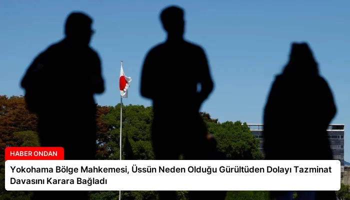 Yokohama Bölge Mahkemesi, Üssün Neden Olduğu Gürültüden Dolayı Tazminat Davasını Karara Bağladı