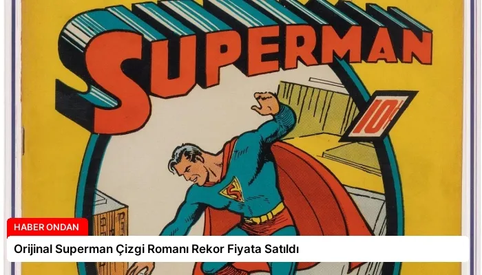Orijinal Superman Çizgi Romanı Rekor Fiyata Satıldı