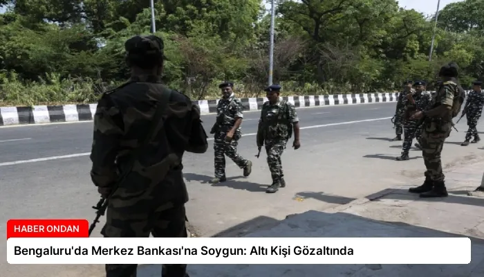 Bengaluru’da Merkez Bankası’na Soygun: Altı Kişi Gözaltında