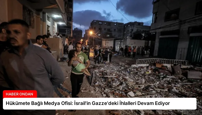 Hükümete Bağlı Medya Ofisi: İsrail’in Gazze’deki İhlalleri Devam Ediyor