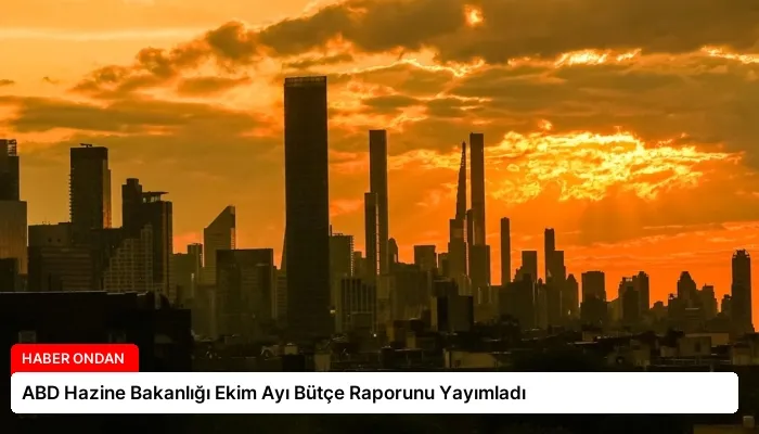 ABD Hazine Bakanlığı Ekim Ayı Bütçe Raporunu Yayımladı