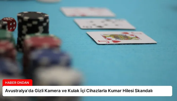 Avustralya’da Gizli Kamera ve Kulak İçi Cihazlarla Kumar Hilesi Skandalı