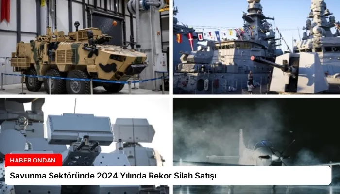 Savunma Sektöründe 2024 Yılında Rekor Silah Satışı