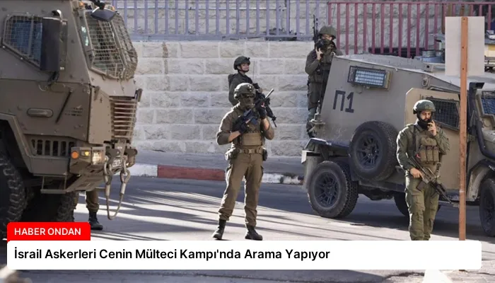İsrail Askerleri Cenin Mülteci Kampı’nda Arama Yapıyor