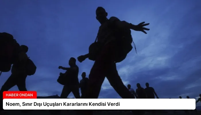 Noem, Sınır Dışı Uçuşları Kararlarını Kendisi Verdi