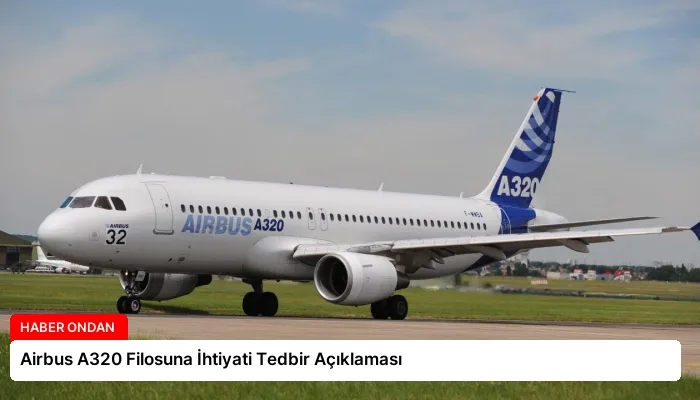 Airbus A320 Filosuna İhtiyati Tedbir Açıklaması