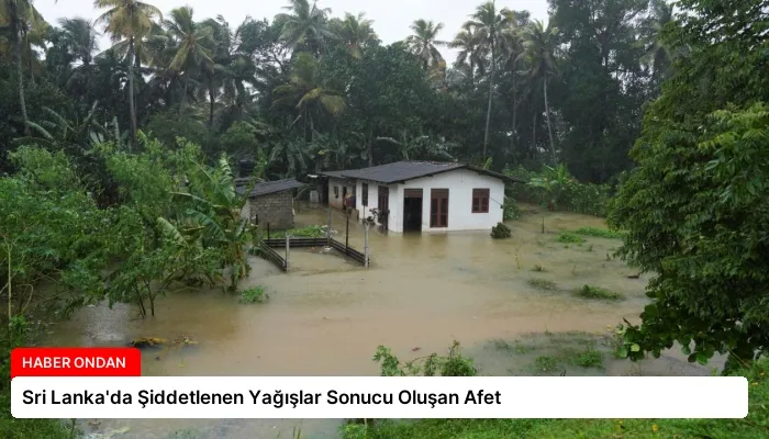 Sri Lanka’da Şiddetlenen Yağışlar Sonucu Oluşan Afet