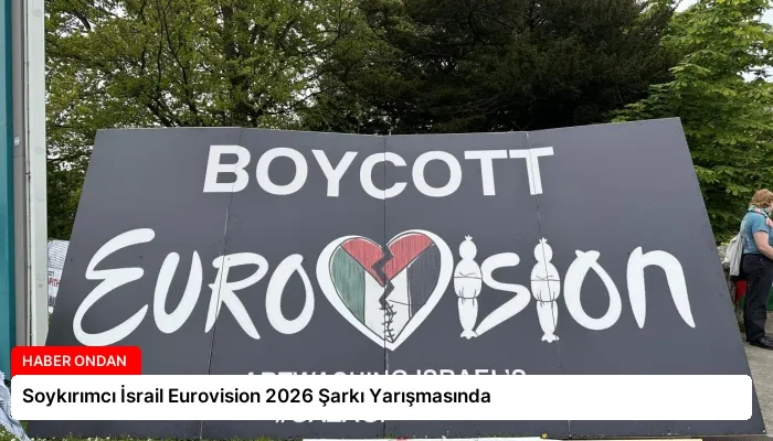 Soykırımcı İsrail Eurovision 2026 Şarkı Yarışmasında